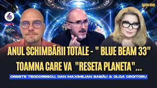 Anul schimbării totale - „Blue Beam 33” Toamna care va „Reseta Planeta”... - cu Max, Oreste și Olga