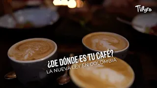 Where is your coffee from? The new law in Colombia - TvAgro by Juan Gonzalo Angel