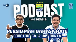 PERSIB MAH BAHASA HATE, BOBOTOH SA ALAM DUNIA | PODCAST HATE PERSIB TVRI JAWA BARAT