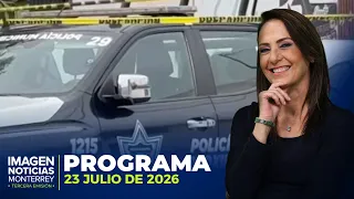 Noticias MTY con Claudia Ovalle | Programa Completo 23 de julio de 2026