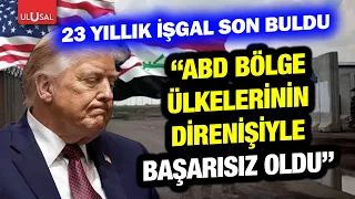 Irak'ta 23 yıllık işgal son buldu! Çağdaş Cengiz "ABD bölge ülkelerinin direnişiyle başarısız oldu"