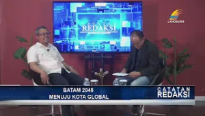 CATATAN REDAKSI - BATAM 2025 MENUJU KOTA GLOBAL