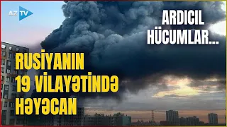 Rusiyanın 19 vilayətinə HÜCUM: ölən və yaralananlar var – NƏ BAŞ VERİR?
