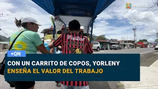 Con un carrito de copos, Yorleny enseña el valor del trabajo
