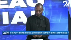PLATEAU SPÉCIAL : CONFLIT HOMME-FAUNE : QUI CHOISIR ENTRE L'HOMME ET L'ANIMAL ?
