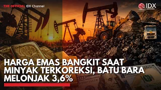 Harga Emas Bangkit saat Minyak Terkoreksi, Batu Bara Melonjak 3,6%  | 2ND SESSION CLOSING