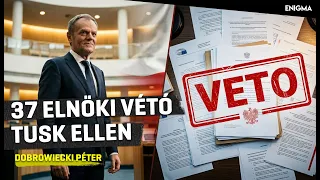 Enigma | Dobrowiecki Péter | 37 elnöki vétó: megbénult Donald Tusk kormánya?