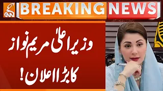 Maryam Nawaz BIG Announcement | BIG Action | Breaking News | GNN