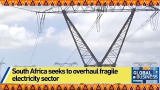 South Africa seeks to overhaul fragile electricity sector