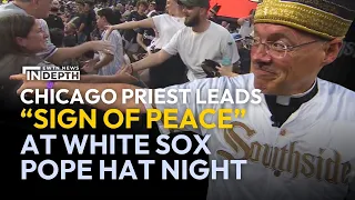 Chicago Priest Leads “Sign of Peace” at White Sox Pope Hat Night | EWTN News In Depth