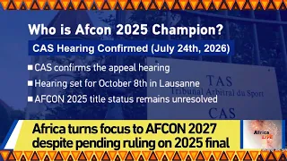 Africa turns focus to AFCON 2027 despite pending ruling on 2025 final