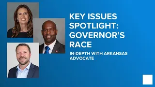 Key Issues Spotlight: Governor's Race | In-Depth With Arkansas Advocate
