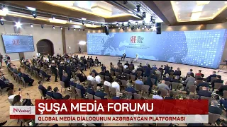 Şuşa Media Forumu: Qlobal media dialoqunun Azərbaycan platforması