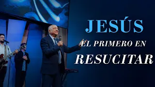 Jesús el primero en resucitar - Ap. Jorge Marquez