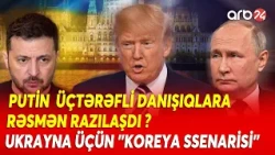 Putinlə GÖZLƏNİLMƏZ RAZILAŞMA - Ukrayna üçün "Koreya ssenarisi" BAŞLAYIR! - Zelenski etiraf etdi...