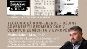 3) Vyjednávání s režimem? Michal Balcar, M.A., Ph.D. | Dějiny adventistů v českých zemích a v Evropě