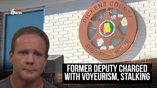 Former Pickens County deputy charged with voyeurism, stalking