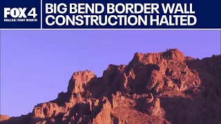 Border construction halted at Big Bend National Park