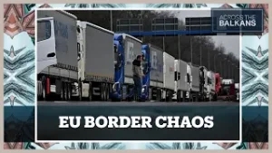 Balkan truck protests disrupt Europe’s supply lines