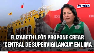 🔴🔵 Elizabeth León propone crear "Central de supervigilancia" en Lima