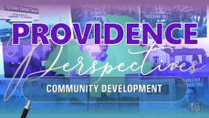 Providence Perspectives (Ep. 2): Community Development in the Providence District