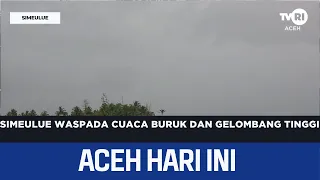 Simeulue on Alert for Bad Weather and High Waves | Aceh News Today