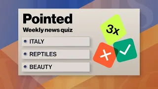 Pointed News Quiz | ITALY, REPTILES, BEAUTY