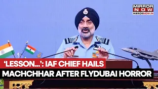 IAF Chief AP Singh Hails Flydubai 'Hero Pilot' Smit Machchhar’s Courage, Calls It A Lesson For All