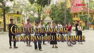 Afternoons at Bon Mat Pagoda Come Alive with Khmer Dances | CT-TDT