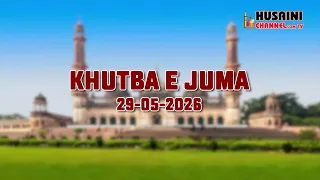 KHUTBA E JUMA | MAULANA SYED RAZA HAIDER  | 29 MAY 2026 | BADA IMAMBADA LUCKNOW