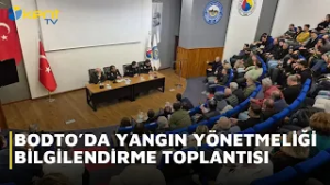 BODTO’DA YANGIN YÖNETMELİĞİ BİLGİLENDİRME TOPLANTISI
