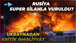 Rusiya Ukraynanın SUPER SİLAHI ilə vuruldu? - GÜCLÜ DAĞINTILAR oldu – ÖLƏN və YARALANANLAR var