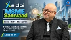SIDBI MSME Samvaad | From Idea to Enterprise | Suresh Mansharamani | Episode #16