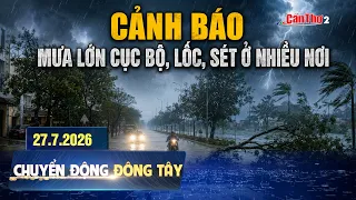 Local heavy rain, tornado, and lightning warning in many areas | East-West Movement | 07/27/2026 ...