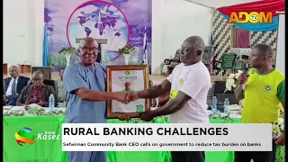 Rural Banking Challenges: Sefwiman Community Bank CEO calls on government to reduce tax burden.