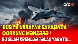 Rusiya-Ukrayna savaşında DƏHŞƏT YARADAN SİLAH! - Kreml TƏŞVİŞ İÇİNDƏ - Savaşda YENİ MƏRHƏLƏ...