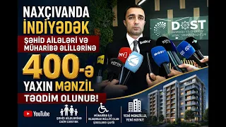 Naxçıvanda indiyədək şəhid ailələri və müharibə əlillərinə 400-ə yaxın mənzil təqdim olunub