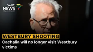 Cachalia will no longer visit Westbury victims