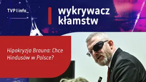 Hipokryzja Brauna: Chce Hindusów w Polsce? | WYKRYWACZ KŁAMSTW