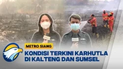 LIVE REPORT: Pantauan Langsung Titik Api di Palangka Raya dan Sumatra Selatan [Metro Siang]
