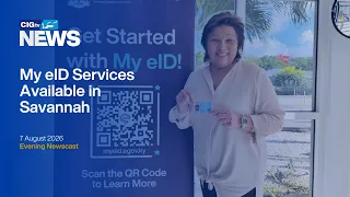 My eID Services Available in Savannah | Friday 7 August | CIGtv News
