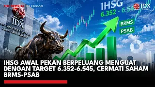 IHSG Awal Pekan Berpeluang Menguat dengan Target 6.352-6.545, Cermati Saham BRMS-PSAB | IDXC UPDATE