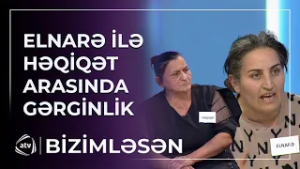 Canlı efirdə Elnarə ilə Həqiqət arasında GƏRGİNLİK / Bizimləsən