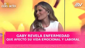 Gaby revela enfermedad que afectó su vida emocional y laboral | En Contacto | Ecuavisa
