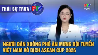 Phu Tho News Noon August 27, 2026 | Citizens take to the streets to celebrate the Asean Cup 2026 ...