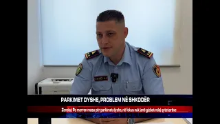 PARKIMET DYSHE, PROBLEM NË SHKODËR