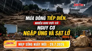 Mưa dông tiếp diễn, nhiều khu vực có nguy cơ ngập úng và sạt lở | Nhịp sống ngày mới | 29/7/2026
