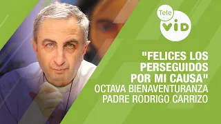 Eighth Beatitude: "Blessed Are Those Persecuted for My Sake," Father Rodrigo Carrizo | Tele VID