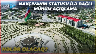 Prezidentdən Naxçıvanın statusu ilə bağlı MÜHÜM AÇIQLAMA: Dövlət başçısı nələri qeyd etdi?