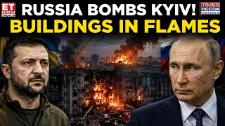Russia’s BIG Kyiv Attack: Buildings, Warehouses Hit As Moscow Turns Up Heat On Zelenskyy | ET Now